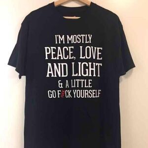 I'm Mostly Peace, Love and Light T-shirt size Small